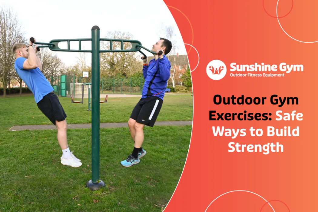 Outdoor Gym Exercises: Safe Ways to Build Strength