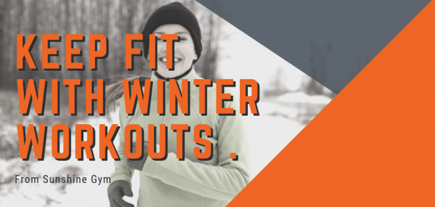 Keep Fit with Winter Workouts from Sunshine Gym.